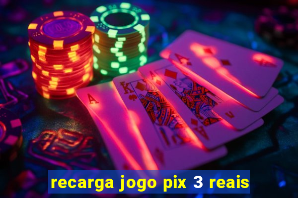 recarga jogo pix 3 reais